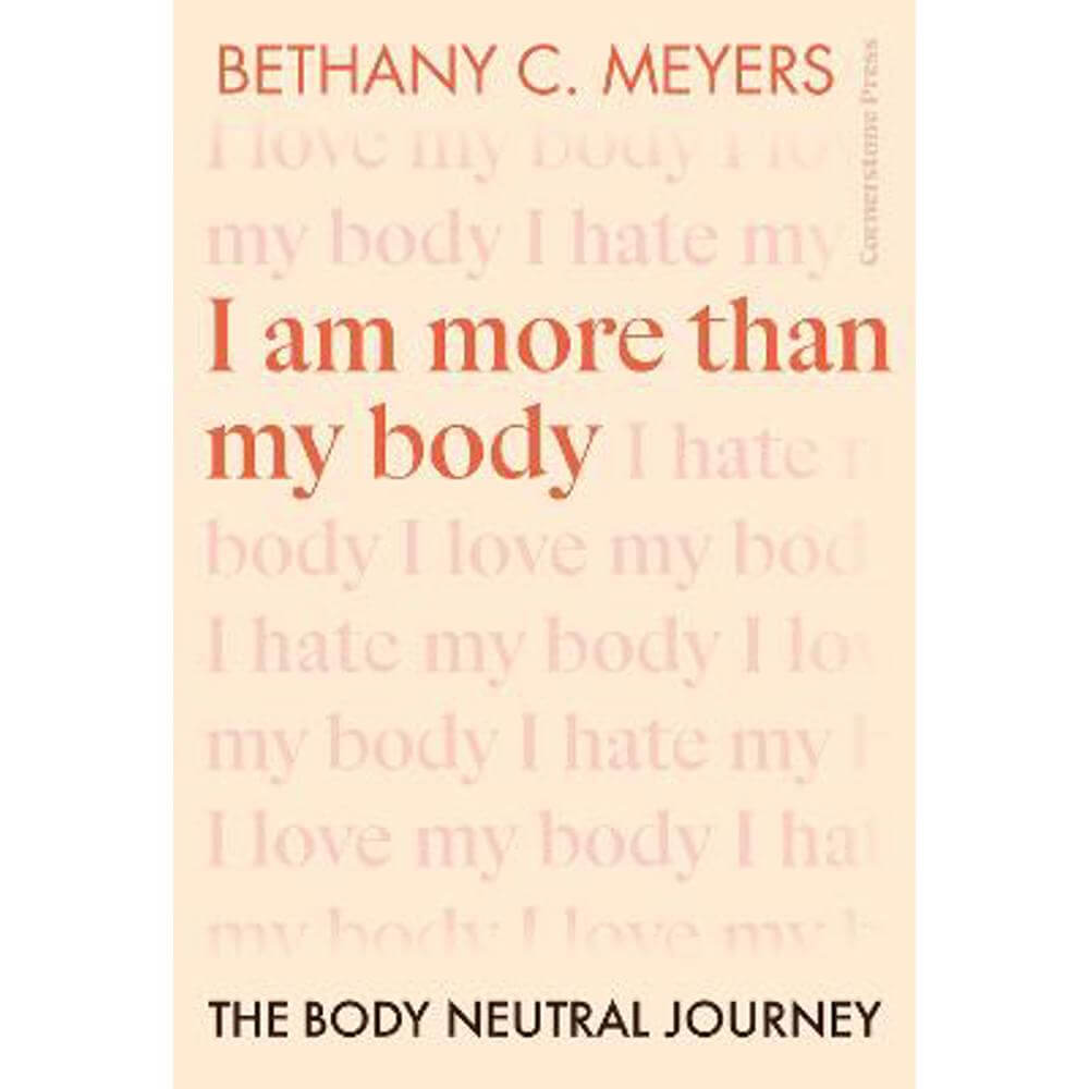 I Am More Than My Body: The Body Neutral Journey (Paperback) - Bethany C. Meyers Inc